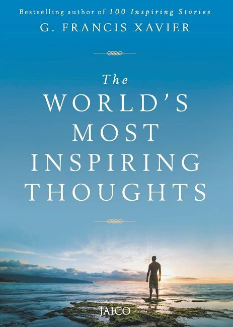 The World's Most Inspiring Thoughts by Xavier, G. Francis