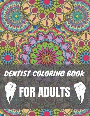 Dentist Coloring Book For Adults: A Funny Dentist Gifts For Office by Andrews, Amy J.