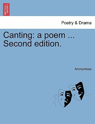 Canting: A Poem ... Second Edition. by Anonymous