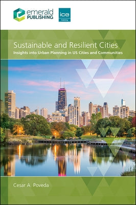 Sustainable and Resilient Cities: Insights Into Urban Planning in Us Cities and Communities by Poveda, Cesar A.