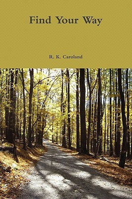 Find Your Way by Caroland, R. K.