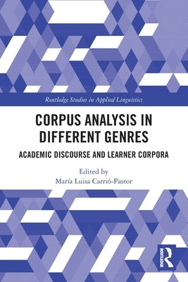 Corpus Analysis in Different Genres: Academic Discourse and Learner Corpora by Carrió-Pastor, María Luisa