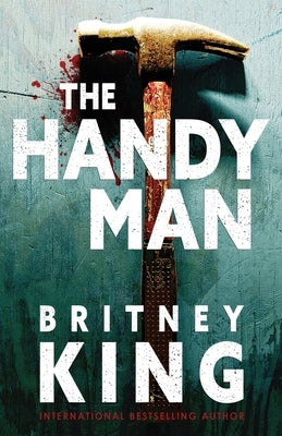 The Handyman: A Psychological Thriller by King, Britney