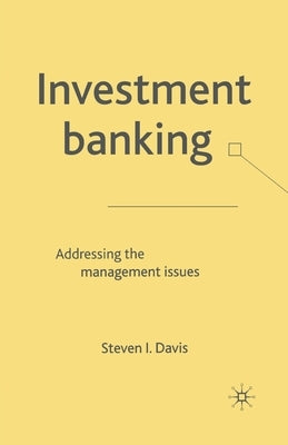 Investment Banking: Addressing the Management Issues by Davis, S.