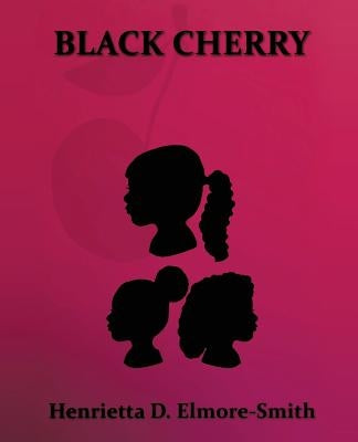 Black Cherry by Elmore-Smith, Henrietta D.
