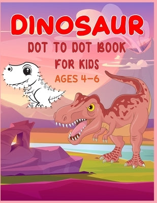 Dinosaur Dot to Dot Book For Kids Ages 4-6: Connect the dot Activities for Learning by Publishing, Shobuj