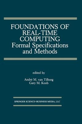 Foundations of Real-Time Computing: Formal Specifications and Methods by Van Tilborg, André M.