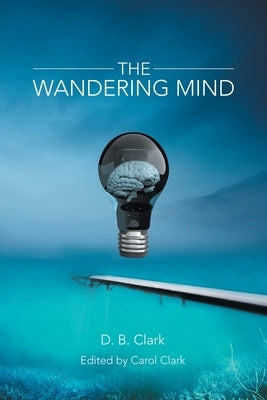 The Wandering Mind by Clark, D. B.