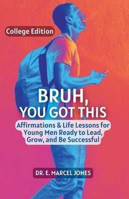 Bruh You Got This - College Edition: Affirmations & Life Lessons for Young Men Ready to Lead, Grow, and Be Successful by Enterprises, Verse One