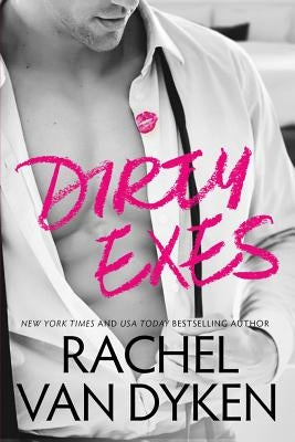 Dirty Exes by Van Dyken, Rachel