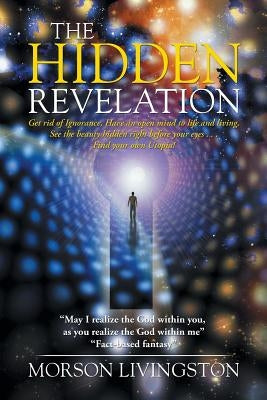 The Hidden Revelation: "My passion is Spirituality; my mission is to end homelessness and hunger." by Livingston, Morson