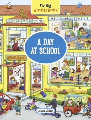 My Big Wimmelbook--A Day at School by Görtler, Carolin
