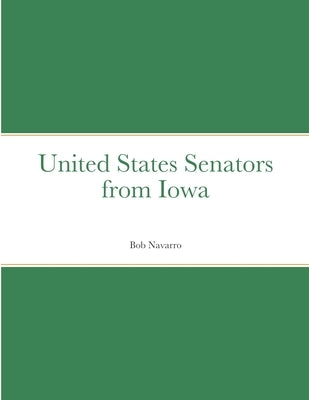 United States Senators from Iowa by Navarro, Bob