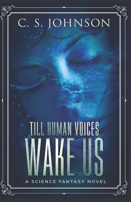 Till Human Voices Wake Us: A Science Fantasy Novel by Johnson, C. S.