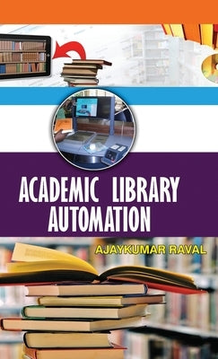 Academic Library Automation by Raval, Ajaykumar