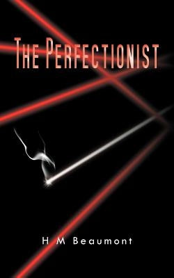 The Perfectionist by Beaumont, H. M.