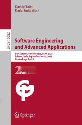 Software Engineering and Advanced Applications: 51st Euromicro Conference, Seaa 2025, Salerno, Italy, September 10-12, 2025, Proceedings, Part II by Taibi, Davide