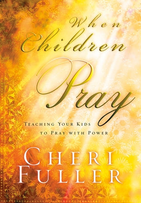 When Children Pray by Fuller, Cheri