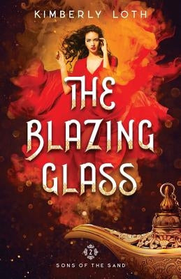 The Blazing Glass by Loth, Kimberly