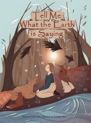 Tell Me What the Earth is Saying by Silver, Ginny