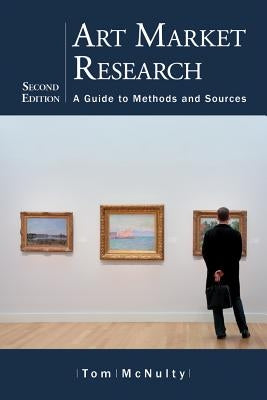 Art Market Research: A Guide to Methods and Sources, 2d ed. by McNulty, Tom