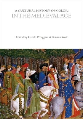 A Cultural History of Color in the Medieval Age by Biggam, Carole P.