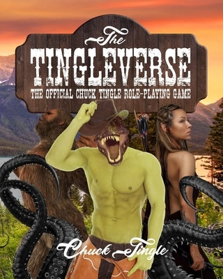 The Tingleverse: The Official Chuck Tingle Role-Playing Game by Tingle, Chuck