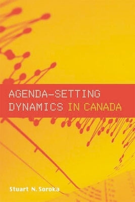 Agenda-Setting Dynamics in Canada by Soroka, Stuart N.