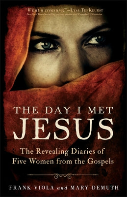The Day I Met Jesus: The Revealing Diaries of Five Women from the Gospels by Viola, Frank