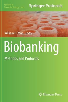 Biobanking: Methods and Protocols by Yong, William H.
