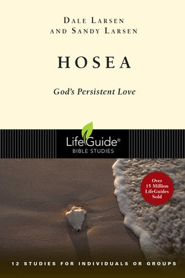 Hosea: God's Persistent Love by Larsen, Dale
