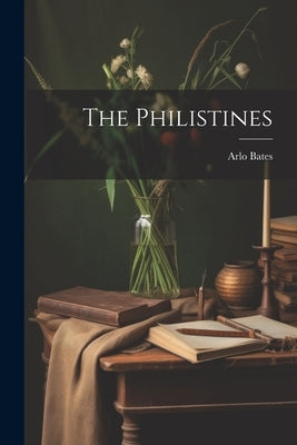 The Philistines by Bates, Arlo