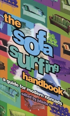 The Sofa Surfing Handbook: A Guide for Modern Nomads by Torrez, Juliette
