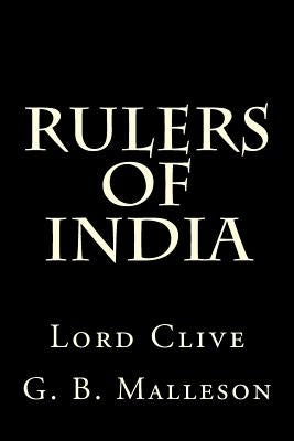Rulers of India: Lord Clive by G. B. Malleson