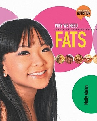 Why We Need Fats by Aloian, Molly