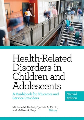 Health-Related Disorders in Children and Adolescents: A Guidebook for Educators and Service Providers by Perfect, Michelle