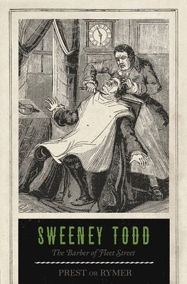 Sweeney Todd: The Barber of Fleet Street by Prest or Rymer