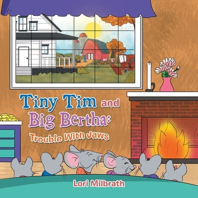 Tiny Tim and Big Bertha: Trouble with Jaws by Milbrath, Lori