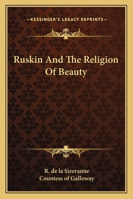 Ruskin And The Religion Of Beauty by Sizeranne, R. de La
