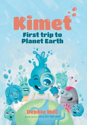 Kimet: First trip to Planet Earth by Kerdel, Martin
