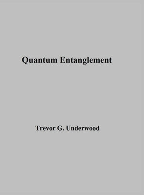 Quantum Entanglement by Underwood, Trevor