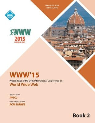 WWW 15 Worldwide Web Conference V2 by Www 15 Conference Committee