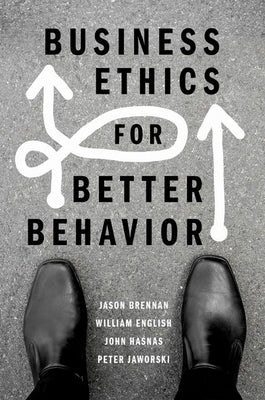 Business Ethics for Better Behavior by Brennan, Jason