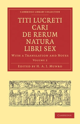Titi Lucreti Cari de Rerum Natura Libri Sex - Volume 2 by Lucretius