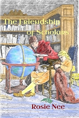 The Friendship of Scholars by Nee, Rosie