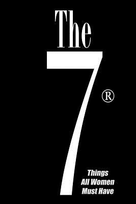 The 7 Things All Women Must Have: A "For Men Only" Guide to Having Success with Women by Womanologist, The