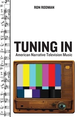 Tuning in: American Narrative Television Music by Rodman, Ron