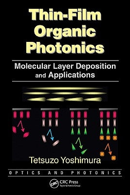 Thin-Film Organic Photonics: Molecular Layer Deposition and Applications by Yoshimura, Tetsuzo