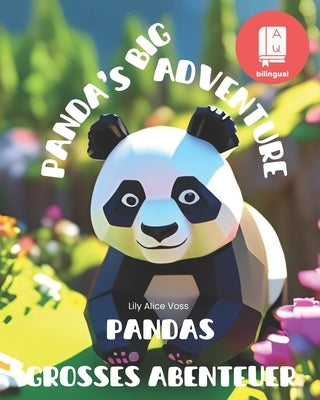 Panda's Big Adventure - Pandas gro?es Abenteuer: A bilingual English-German picture book for children age 3 and up by Voss, Lily Alice