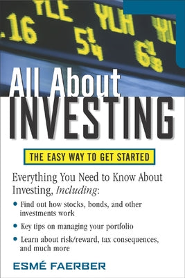 All about Investing: The Easy Way to Get Started by Faerber, Esme